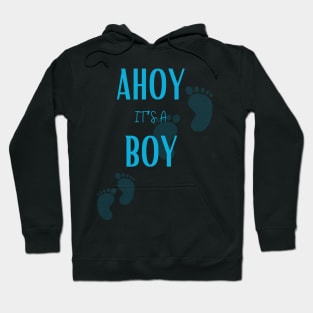 Ahoy it's a boy " new mom gift" & "new dad gift" "it's a boy pregnancy" newborn, mother of boy, dad of boy gift Hoodie